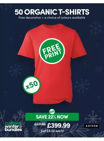 50 of our best selling Anthem Organic T-shirts with FREE PRINTING and FREE DELIVERY included.